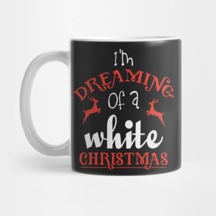 I'm dreaming of a white Christmas Mug